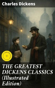 THE GREATEST DICKENS CLASSICS (Illustrated Edition)