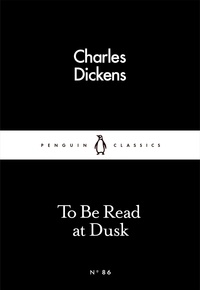 Charles Dickens - To be read at dusk.