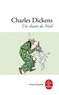 Charles Dickens - Un chant de Noël - Histoire de fantômes pour la Noël.