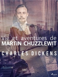 Charles Dickens et Paul Lorain - Vie et aventures de Martin Chuzzlewit.
