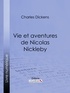 Charles Dickens et  Ligaran - Vie et aventures de Nicolas Nickleby.