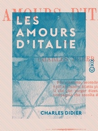 Charles Didier - Les Amours d'Italie.