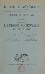 Charles Diehl et René Grousset - Histoire du Moyen Âge (9). L'Europe orientale de 1081 à 1453.