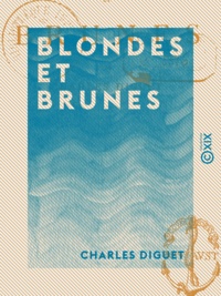 Charles Diguet - Blondes et Brunes.