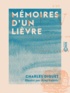 Charles Diguet et René Valette - Mémoires d'un lièvre.
