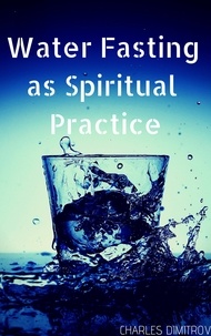  Charles Dimitrov - Water Fasting as Spiritual Practice.