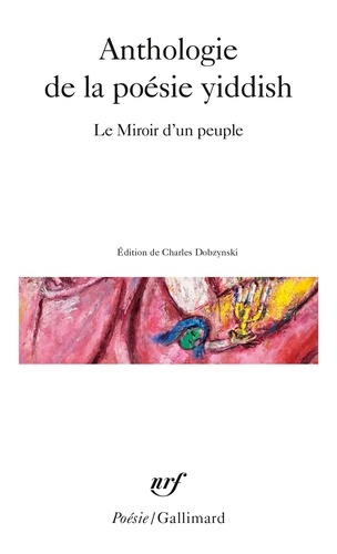 Charles Dobzynski et  COLLECTIFS GALLIMARD - Anthologie De La Poesie Yiddish. Le Miroir D'Un Peuple.