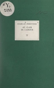 Charles Dobzynski et Fernand Léger - Au clair de l'amour.