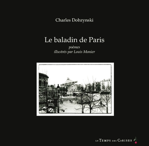 Charles Dobzynski - Le Baladin de Paris - Poèmes illustrés de photographies de Louis Monier.