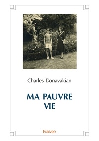Charles Donavakian - Ma pauvre vie.