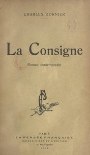Charles Dornier - La consigne - Roman contemporain.