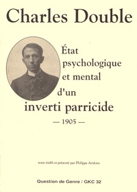 Charles Double - Etat psychologique et mental d'un inverti parricide - 1905.