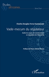 Charles Douglas Fotso Kangmogne - Vade-mecum du régulateur - Guide du corpus de connaissances en régulation de l'électricité.