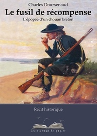 Charles Doursenaud - Le fusil de récompense - L'épopée d'un chouan breton.