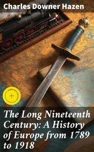 The Long Nineteenth Century: A History of Europe from 1789 to 1918