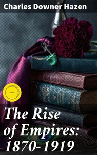 The Rise of Empires: 1870-1919