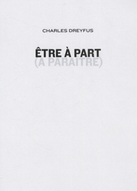 Charles Dreyfus - Etre à part - (A paraître).