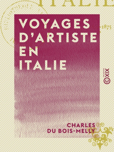Voyages d'artiste en Italie. 1850-1875