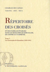 Répertoire biographique généalogique et historique des croisés et des familles établies dans les royaumes de Jérusalem, de Chypre et d'Arménie