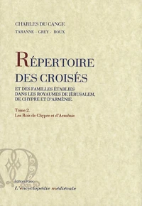Répertoire biographique généalogique et historique des croisés et des familles établies dans les royaumes de Jérusalem, de Chypre et d'Arménie