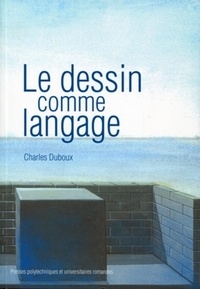 Charles Duboux - Le dessin comme langage.