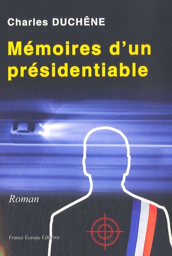 Charles Duchêne - Mémoires d'un présidentiable.
