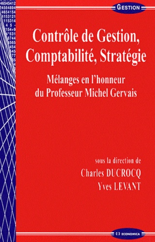 Charles Ducrocq et Yves Levant - Contrôle de gestion, comptabilité, stratégie - Mélanges en l'honneur du Professeur Michel Gervais.