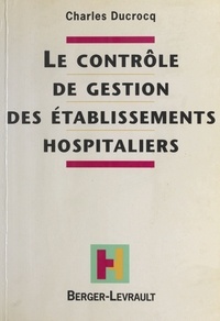 Charles Ducrocq - Le Contrôle de gestion des établissements hospitaliers.