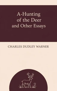 A-Hunting of the Deer and Other Essays
