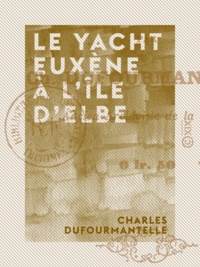 Charles Dufourmantelle - Le Yacht Euxène à l'île d'Elbe.