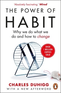Charles Duhigg - The Power of Habit - Why We Do What We Do, and How to Change.