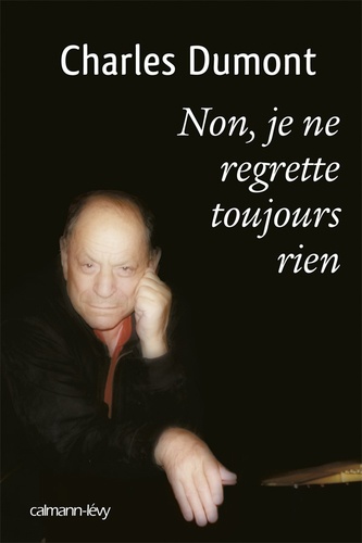 Non, je ne regrette toujours rien