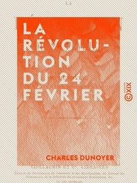 Charles Dunoyer - La Révolution du 24 février.