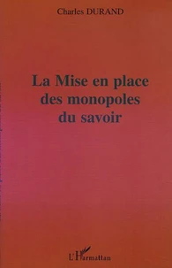 LA MISE EN PLACE DES MONOPOLES DU SAVOIR