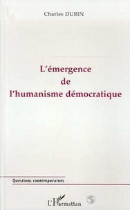 Charles Durin - L'émergence de l'humanisme démocratique.