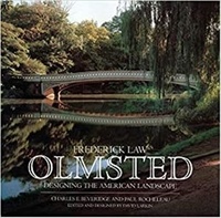 Charles E. Beveridge et Paul Rocheleau - Frederick Law, Olmsted - Designing the American Landscape.