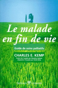 Charles-E Kemp - Le Malade En Fin De Vie. Guide De Soins Palliatifs.