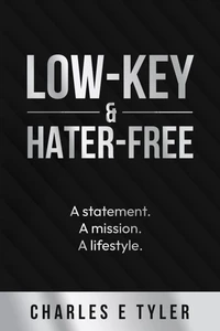 Low-Key &amp; Hater-Free: A statement. A mission. A lifestyle.