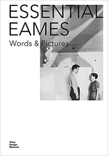 Charles Eames - Essential Eames word and pictures.