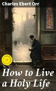 How to Live a Holy Life