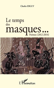 Charles Ebguy - Le temps des masques....