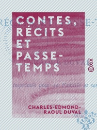 Charles-Edmond-Raoul Duval - Contes, récits et passe-temps.