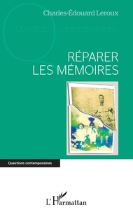 Charles-Edouard Leroux - Réparer les mémoires.