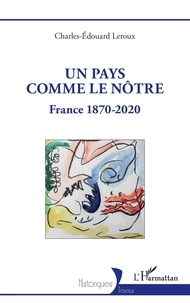 Télécharger des ebooks pour iphone gratuitement Un pays comme le nôtre  - France 1870-2020 