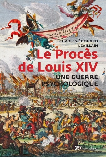 Le Procès de Louis XIV, une guerre psychologique. François-Paul de Lisola, citoyen du monde, ennemi de la France