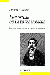 Charles-Edouard Racine - L'Imposture Ou La Fausse Monnaie. Un Essai De Critique Litteraire : Les Romans De Jacques Chessex.