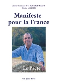 Charles-Emmanuel Bourbon-Parme et Olivier Leconte - Manifeste pour la France - Le Pacte.
