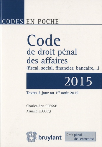 Charles-Eric Clesse et Arnaud Lecocq - Code de droit pénal des affaires (fiscal, social, financier, bancaire...).