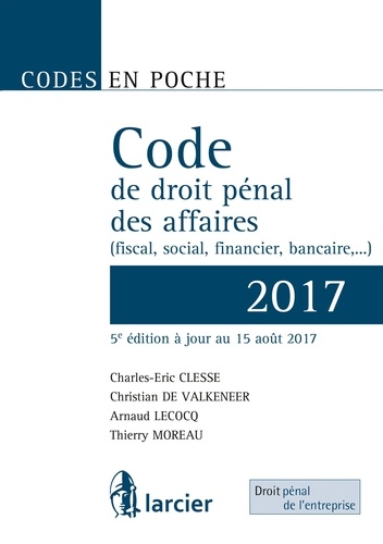 Charles-Eric Clesse et Christian De Valkeneer - Code de droit pénal des affaires (fiscal, social, financier, bancaire...).