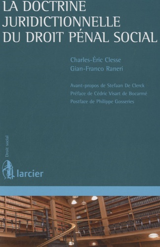 Charles-Eric Clesse et Gian-Franco Raneri - Doctrine juridictionnelle du droit pénal social.